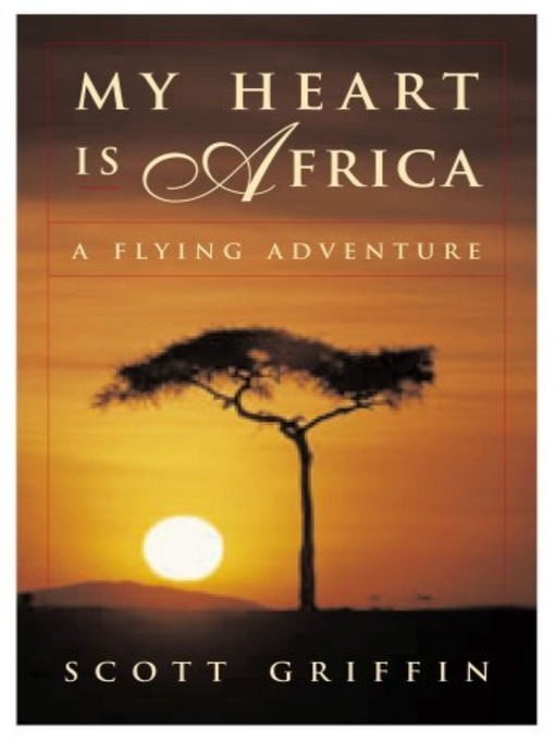 Title details for My Heart is Africa by Scott Griffin - Available